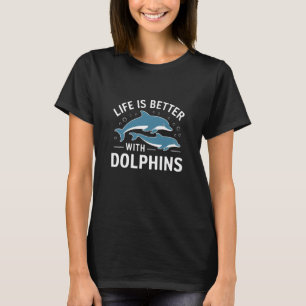 Camiseta La vida es mejor con los delfines