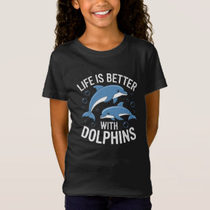 Camiseta La vida es mejor con los delfines