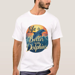 Camiseta La Vida Es Mejor Con Los Delfines