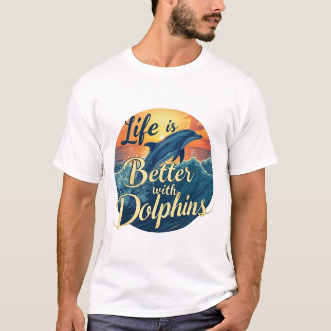 Camiseta La Vida Es Mejor Con Los Delfines (Anverso)