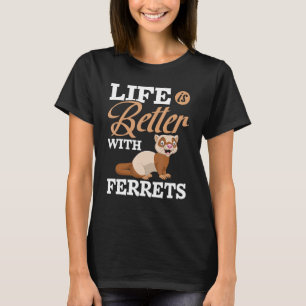 Camiseta La vida es mejor con los hurones - El amante de lo