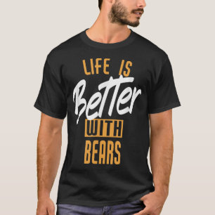 Camiseta La vida es mejor con los osos