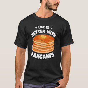 Camiseta La Vida Es Mejor Con Los Pancakes Desayuno Gracios