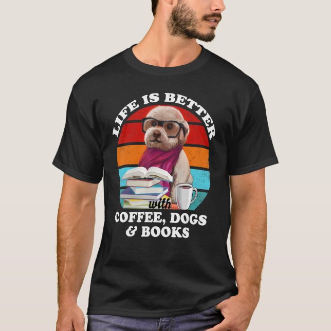 Camiseta La Vida Es Mejor Con Los Perros De Café Y Los Libr (Anverso)
