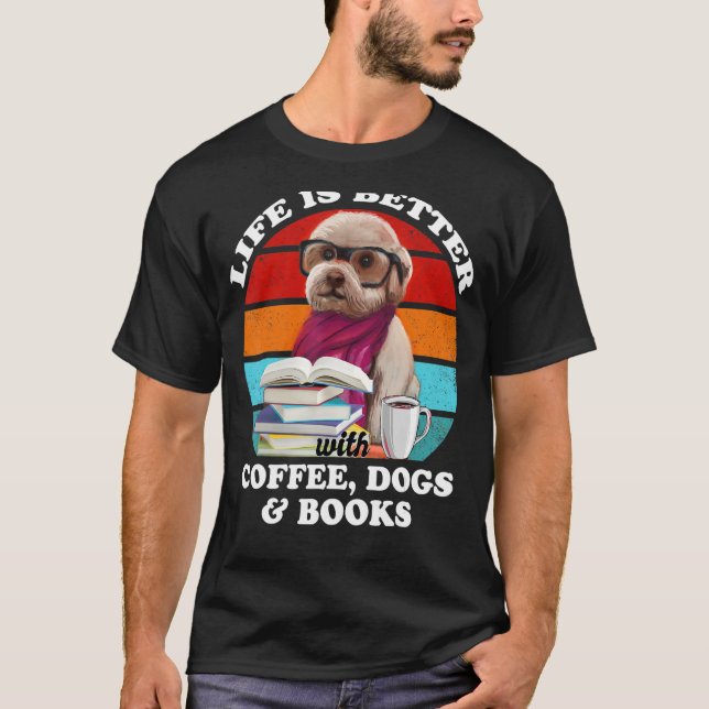 Camiseta La Vida Es Mejor Con Los Perros De Café Y Los Libr (Anverso)