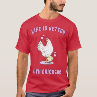 Camiseta La vida es mejor con los pollos