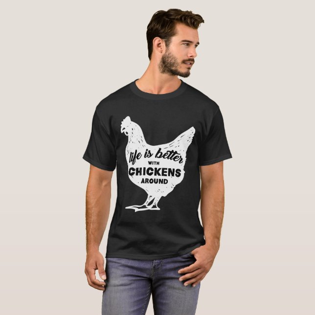 Camiseta La vida es mejor con los pollos alrededor de la (Anverso completo)