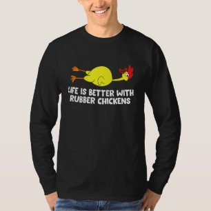 Camiseta La Vida Es Mejor Con Los Pollos De Caucho Gracioso