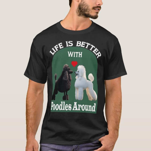 Camiseta La Vida Es Mejor Con Los Poodles Alrededor De T- (Anverso)