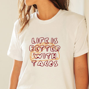 Camiseta La vida es mejor con los tacos divertidos