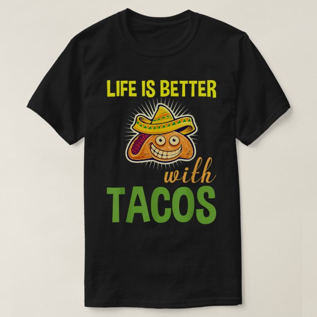 Camiseta La vida es mejor con los tacos divertidos (Diseño del anverso)