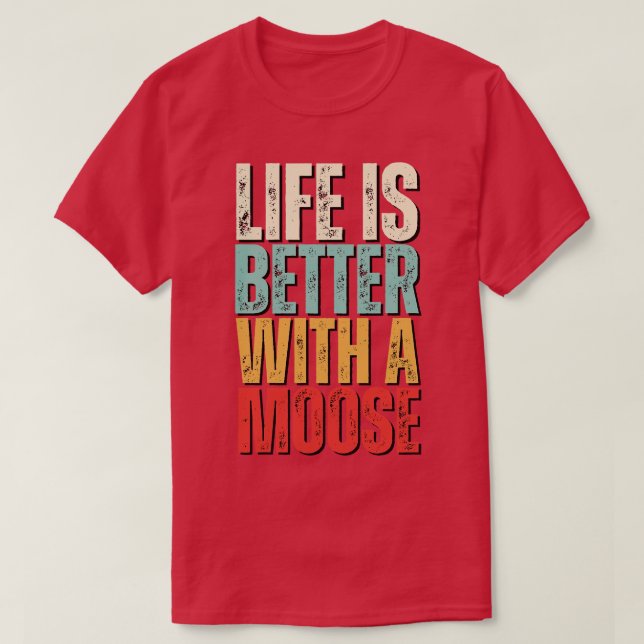 Camiseta La vida es mejor con Moose Lover (Diseño del anverso)