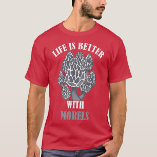 Camiseta La Vida Es Mejor Con Morels Mushroom Fungi Comesti