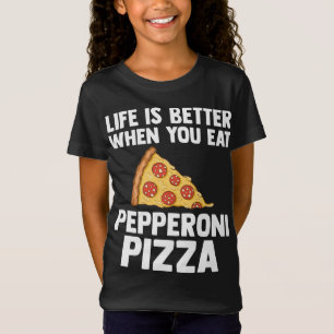 Camiseta La vida es mejor con Pepperoni Pizza ama al italia