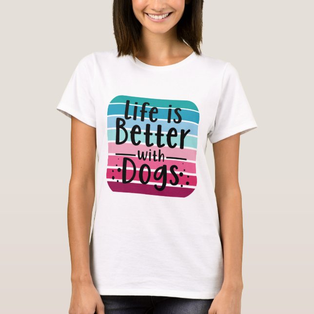 Camiseta La vida es mejor con perros (Anverso)
