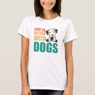 Camiseta La Vida Es Mejor Con Perros Perros Cute Perro Dalm