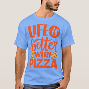 Camiseta La Vida Es Mejor Con Pizza Pizza Lover Comer Itali