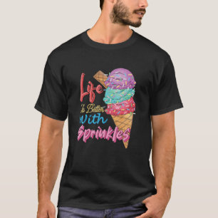 Camiseta La Vida Es Mejor Con Sprinkles Sweet Ice Cream Lov