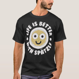 Camiseta La vida es mejor con Sptzle - Spaetzle alemán