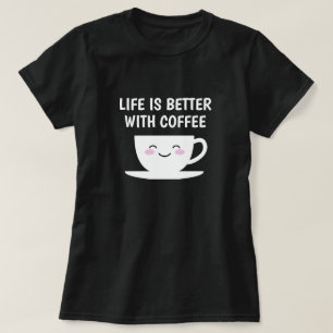 Camiseta La vida es mejor con taza de dibujos animados Kawa