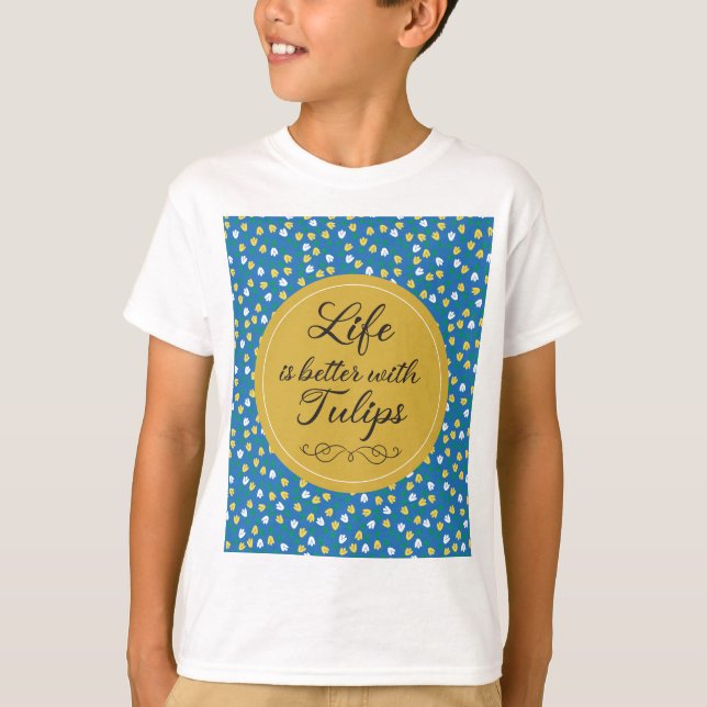 Camiseta La vida es mejor con Tulips - Patrón amarillo azul (Anverso)