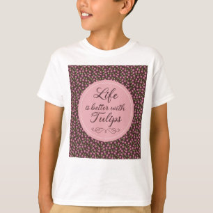 Camiseta La vida es mejor con Tulips - Patrones