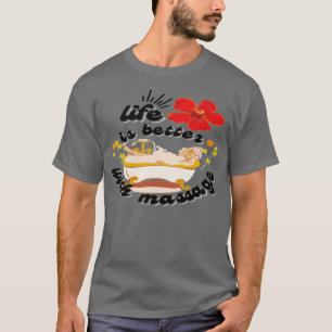 Camiseta La vida es mejor con un buen masaje