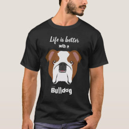 Camiseta La vida es mejor con un Bulldog