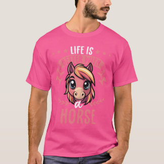 Camiseta La Vida Es Mejor Con Un Caballo Dulce