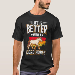 Camiseta La vida es mejor con un caballo Fjord
