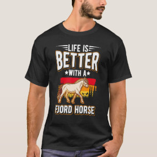 Camiseta La vida es mejor con un caballo Fjord
