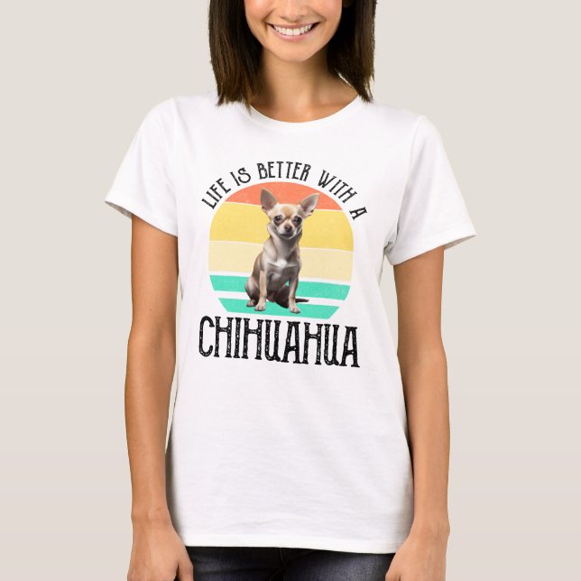 Camiseta La Vida Es Mejor Con Un Chihuahua (Anverso)