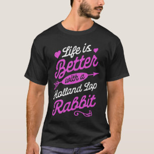 Camiseta La Vida Es Mejor Con Un Conejo Holandés.
