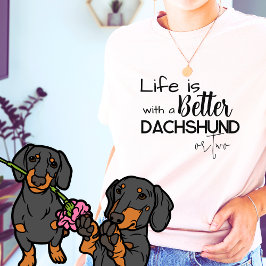 Camiseta La vida es mejor con un Dachshund o DOS