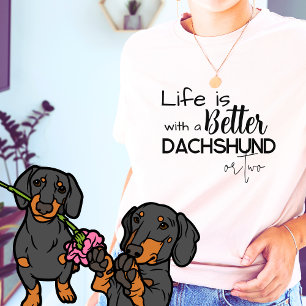 Camiseta La vida es mejor con un Dachshund o DOS