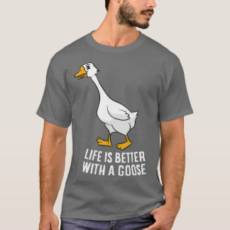Camiseta La Vida Es Mejor Con Un Ganso Gracioso