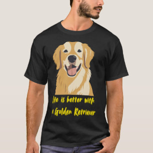 Camiseta La vida es mejor con un Golden Retriever � Amante 