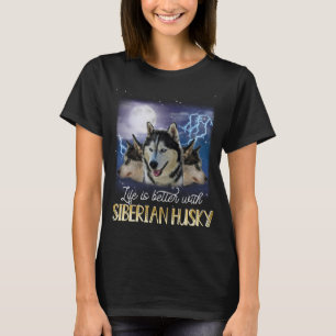 Camiseta La Vida Es Mejor Con Un Husky Siberiano