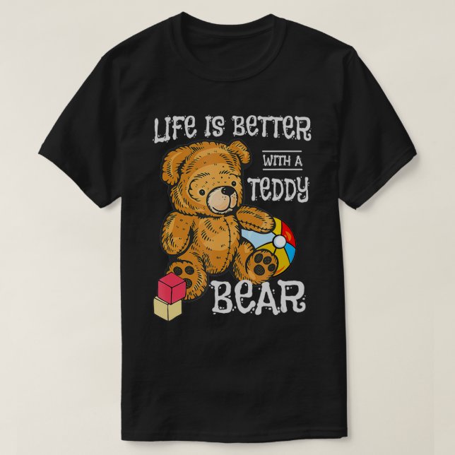 Camiseta La Vida Es Mejor Con Un Juguete De Oso De Teddy.  (Diseño del anverso)