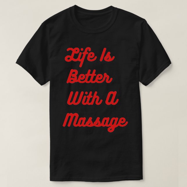 Camiseta La Vida Es Mejor Con Un Masaje 2 (Diseño del anverso)