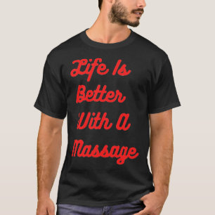 Camiseta La Vida Es Mejor Con Un Masaje 2
