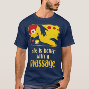 Camiseta La Vida Es Mejor Con Un Masaje 2