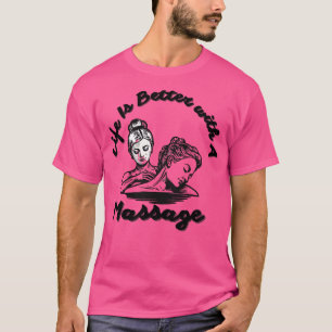 Camiseta La Vida Es Mejor Con Un Masaje 217