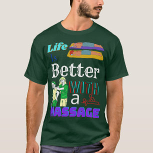 Camiseta La Vida Es Mejor Con Un Masaje 76