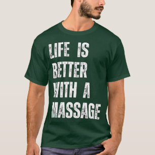 Camiseta La Vida Es Mejor Con Un Masaje 87