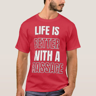 Camiseta La Vida Es Mejor Con Un Masaje 88