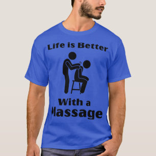 Camiseta La Vida Es Mejor Con Un Masaje Gracioso Regalos Pa