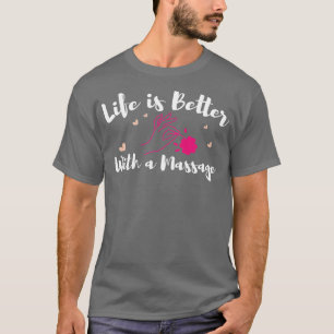 Camiseta La Vida Es Mejor Con Un Masaje Gracioso Terapia De