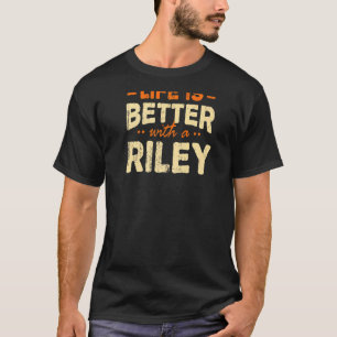 Camiseta La Vida Es Mejor Con Un Nombre Riley Personalizado