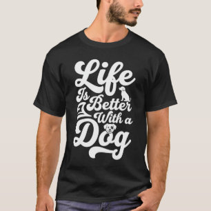 Camiseta La vida es mejor con un perro
